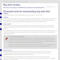 Essential tools for manipulating big data files, Regular expressions, Regular expression examples, Sed, Sed tasks for substitution and filtering, Awk, Awk tasks for substitution and filtering, WYSIWYG Editors: Emacs, vi and others, Scripting languages: Ba