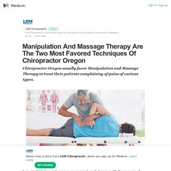 Manipulation And Massage Therapy Are The Two Most Favored Techniques Of Chiropractor Oregon