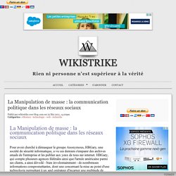 La Manipulation de masse : la communication politique dans les réseaux sociaux - wikistrike.over-blog.com