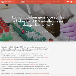 La manipulation génétique sur les « bébés CRISPR » a-t-elle mis en danger leur santé ?