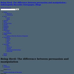 Being Herd: The difference between persuasion and manipulation - Indianapolis Recorder Newspaper: Blogs