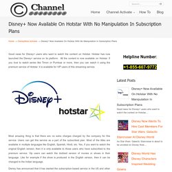Disney+ Now Available On Hotstar With No Manipulation In Subscription Plans