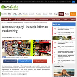 Consommateur piégé : les manipulations du merchandising