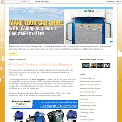 Manmachine Works : Automatic Car Wash System in india: What Should You Know About Car Wash Equipment