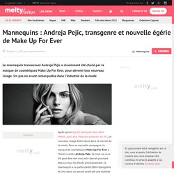 Mannequins : Andreja Pejic, transgenre et nouvelle égérie de Make Up For Ever