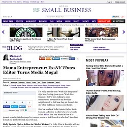 Manoush Zomorodi: Mama Entrepreneur: Ex-NY Times Editor Turns Media Mogul