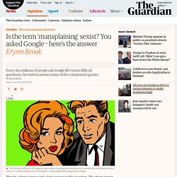 Is the term ‘mansplaining’ sexist? You asked Google – here’s the answer