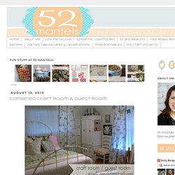 52 Mantels: Combined Craft Room & Guest Room