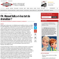 FN : Manuel Valls a-t-il eu tort de dramatiser ?