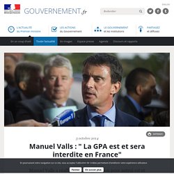 Manuel Valls : " La GPA est et sera interdite en France"