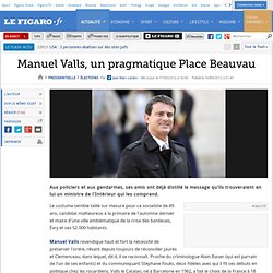 Élections : Manuel Valls,un pragmatique Place Beauvau