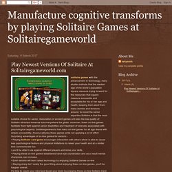 Manufacture cognitive transforms by playing Solitaire Games at Solitairegameworld: Play Newest Versions Of Solitaire At Solitairegameworld.com