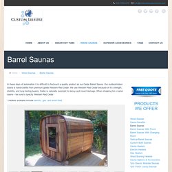 Cedar Barrel Saunas Custom Barrel Saunas Manufacturer Custom Leisure Products