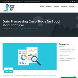 Data Processing Case Study for Food Manufacturer - ScaleUpYourTeam