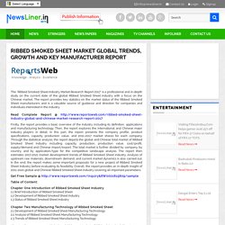 Ribbed Smoked Sheet Market Global Trends, Growth and Key Manufacturer Report - Newsliner- Social Media