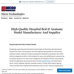 High Quality Hospital Bed & Anatomy Model Manufacturer And Supplier – Micro Technologies