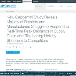 New Capgemini Study Reveals Majority of Retailers and Manufacturers Struggle to Respond to Real-Time Peak Demands in Supply Chain and Risk Losing Holiday Shoppers to Competitors