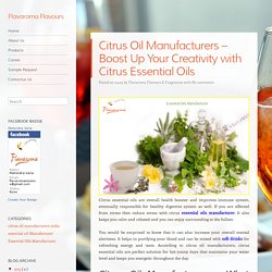 Citrus Oil Manufacturers – Boost Up Your Creativity with Citrus Essential Oils ~ Flavaroma Flavours