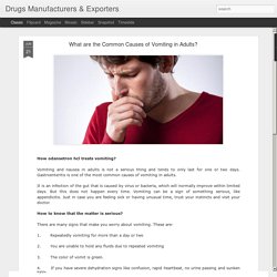 Drugs Manufacturers & Exporters: What are the Common Causes of Vomiting in Adults?