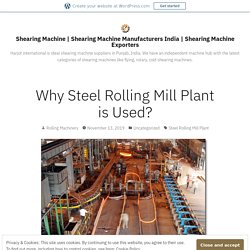 Why Steel Rolling Mill Plant is Used? – Shearing Machine