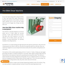 Hot Billet Shear Machines Manufacturers, Hot Billet Hydraulic Shearing Machine Suppliers