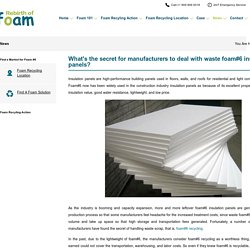What's the secret for manufacturers to deal with waste foam#6 insulation panels?