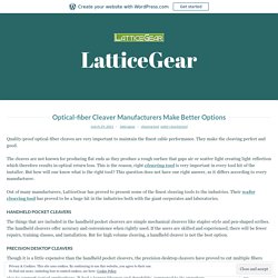 Optical-fiber Cleaver Manufacturers Make Better Options – LatticeGear