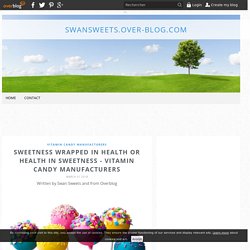 Sweetness wrapped in Health or Health in Sweetness - Vitamin Candy Manufacturers -