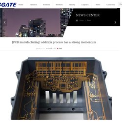 [PCB manufacturing] addition process has a strong momentum-cesgate