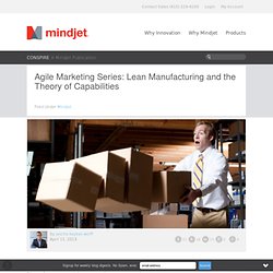 Agile Marketing Series: Lean Manufacturing and the Theory of Capabilities