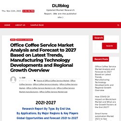 Office Coffee Service Market Analysis and Forecast to 2027 Based on Latest Trends, Manufacturing Technology Developments and Regional Growth Overview – DLRblog