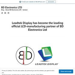 Leadtek Display has become the leading official LCD-manufacturing partner of BD Electronics Ltd