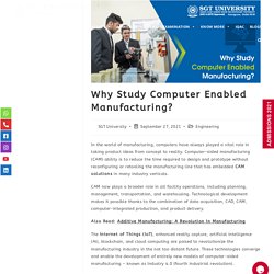 Why Study Computer Enabled Manufacturing? Mechanical Engineering