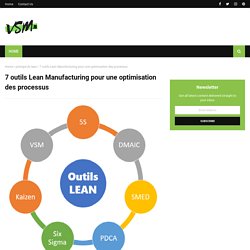 7 outils Lean Manufacturing pour une optimisation des processus - Value Stram Mapping