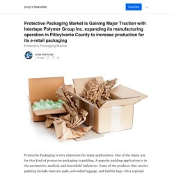 Protective Packaging Market is Gaining Major Traction with Intertape Polymer Group Inc. expanding its manufacturing operation in Pittsylvania County to increase production for its e-retail packaging - by pooja basmunge - pooja’s Newsletter