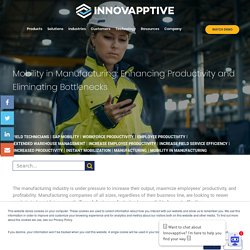 Mobility in Manufacturing: Enhancing Productivity and Eliminating Bottlenecks