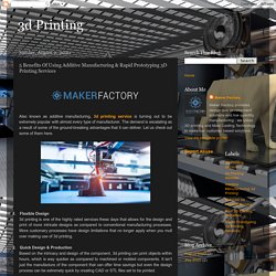 3d Printing: 5 Benefits Of Using Additive Manufacturing & Rapid Prototyping 3D Printing Services