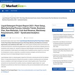 Liquid Detergent Project Report 2021: Plant Setup, Manufacturing Process, Industry Trends, Business Plan, Raw Materials, Cost and Revenue, Machinery Requirements, 2026 – Syndicated Analytics - Market Size