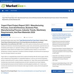 Yogurt Plant Project Report 2021: Manufacturing Process, Cost and Revenue, Business Plan, Manufacturing Process, Industry Trends, Machinery Requirements, and Raw Materials 2026 - Market Size