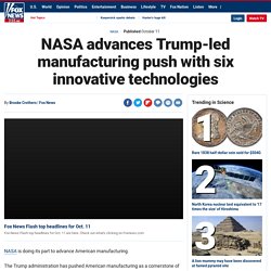 NASA advances Trump-led manufacturing push with six innovative technologies