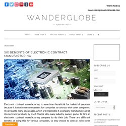 Six Benefits of Electronic Contract Manufacturing - WanderGlobe