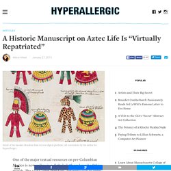 A Historic Manuscript on Aztec Life Is "Virtually Repatriated"