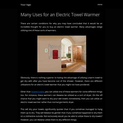 Many Uses for an Electric Towel Warmer