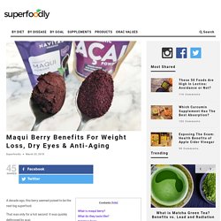 Maqui Berry Benefits For Weight Loss, Dry Eyes & Anti-Aging