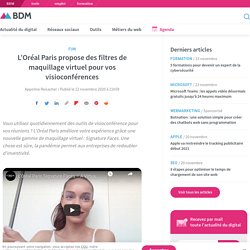 L'Oréal Paris propose des filtres de maquillage virtuel pour vos visioconférences