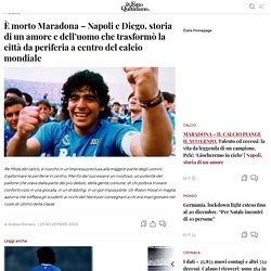 È morto Maradona - Napoli e Diego, storia di un amore e dell'uomo che trasformò la città da periferia a centro del calcio mondiale
