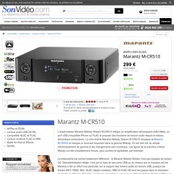 Marantz M-CR510 Amplis hi-fi DLNA sur Son-Vidéo.com