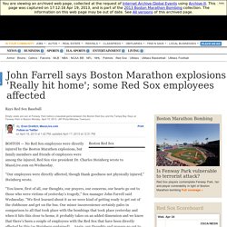 John Farrell says Boston Marathon explosions 'Really hit home'; some Red Sox employees affected