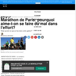 Marathon de Paris: pourquoi aime-t-on se faire du mal dans l'effort?