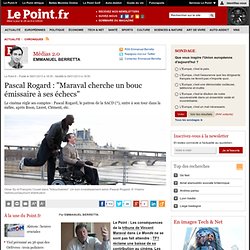 Pascal Rogard : "Maraval cherche un bouc émissaire à ses échecs"
